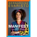 Manifest. Despre cum sa nu renunti niciodata - Bernardine Evaristo