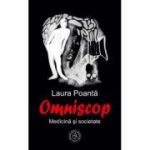 Omniscop. Medicina si societate - Laura Poanta