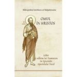 Omul in Hristos. Isihie si vederea lui Dumnezeu in Epistolele Apostolului Pavel - Ierotheos Mitropolit al Nafpaktosului