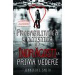 Probabilitatea statistica de a te indragosti la prima vedere - Jennifer E. Smith