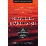 Regulile Marii Rosii. 10 strategii date de Dumnezeu pentru momentele grele - Robert J. Morgan