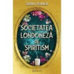 Societatea londoneza de spiritism - Sarah Penner