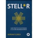 Stell*r. Ghid practic de gestionare a culturii organizationale - Adrian Florea