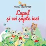 Volumul 13. Primele mele povesti. Lupul si cei sapte iezi