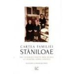 Cartea familiei Staniloae. Trei generatii vazute prin ochiul lui Dumitru Horia Ionescu. Dialoguri cu Razvan Bucuroiu - Dumitru Horia Ionescu