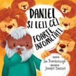 Daniel si leii cei foarte infometati. Seria Cele mai frumoase istorisiri biblice - Tim Thornborough