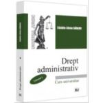 Drept administrativ. Curs universitar. Volumul 1 - Catalin-Silviu Sararu