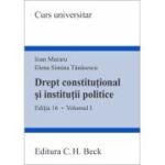 Drept constitutional si institutii politice. Volumul 1. Editia 16 - Ioan Muraru