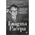 Enigma Pacepa. Un dosar inedit despre Romania in timpul Razboiului Rece - Stefano Romei