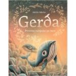 Gerda - Povestea curajului pe mare - Adrian Macho