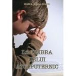 La umbra Celui Atotputernic - Elena Iorga-Bujor