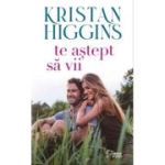 Te astept sa vii (vol. 21) - Kristan Higgins