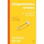 Atasamentul anxios. Cum sa nu mai depinzi de celalalt - Jessica Baum