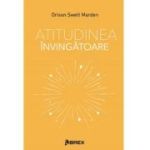 Atitudinea invingatoare - Orison Swett Marden