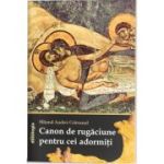 Canon de rugaciune pentru cei adormiti - Sfantul Andrei Criteanul