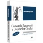 Conventia Europeana a Drepturilor Omului. Curs universitar. Editia a 3-a, revazuta si adaugita - Razvan Horatiu Radu