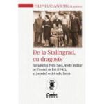 De la Stalingrad, cu dragoste. Jurnalul lui Petre Sava, medic militar pe Frontul de Est (1942) si jurnalul sotiei sale, Luiza - Filip-Lucian Iorga