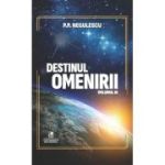 Destinul omenirii, volumul 3 - P. P. Negulescu