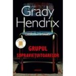 Grupul supravietuitoarelor - Grady Hendrix