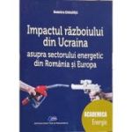 Impactul razboiului din Ucraina asupra sectorului energetic din Romania si din Europa - Dumitru Chisalita