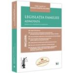 Legislatia familiei adnotata. Editia a 2-a, revazuta si adaugita - Bogdan Dumitru Moloman