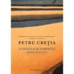 Luminile si umbrele sufletului - Petru Cretia
