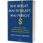 Mai bogat, mai intelept, mai fericit - William Green