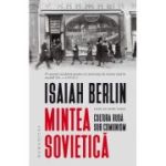 Mintea sovietica. Cultura rusa sub comunism - Isaiah Berlin