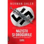Nazistii si drogurile. Senzatii tari in al Treilea Reich, editia a 2-a - Norman Ohler