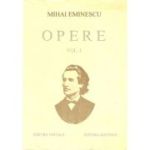 Opere. Volumul 1 - Mihai Eminescu. Editie cartonata