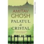 Palatul de Cristal - Amitav Ghosh