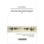 Povestiri din Delta Dunarii, Volumul 1 - Paul Sarbu