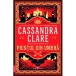 Printul din Umbra (primul volum al seriei Cronicile din Castellane) - Cassandra Clare