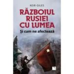 Razboiul Rusiei cu lumea si cum ne afecteaza - Keir Giles