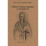 Sfantul Marcu Ascetul si teologia sa - Kallistos Ware