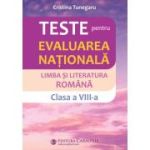 Teste pentru Evaluarea nationala. Limba si literatura romana, clasa a 8-a - Cristina Tunegaru