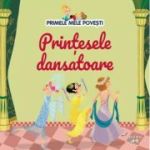 Volumul 65. Primele mele povesti. Printesele dansatoare