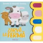 Sunete si senzatii tactile. Zarva la ferma. Carte cu sunete