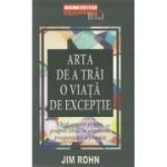 Arta de a trai o viata de exceptie - Jim Rohn