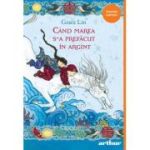 Cand marea s-a prefacut in argint - Grace Lin