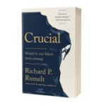 Crucial. Modul in care liderii devin strategi - Richard Rumelt