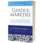 Ghidul maretiei. Editia 2 - Robin Sharma