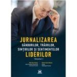 Jurnalizarea gandurilor, trairilor, simturilor si sentimentelor liderilor, volumul 1 - Petre Nicolae