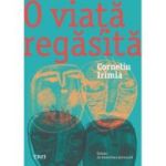 O viata regasita - Corneliu Irimia