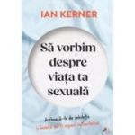 Sa vorbim despre viata ta sexuala - Ian Kerner