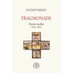 Fragmonade. Poeme inedite (2018-2023) - Lucian Vasiliu