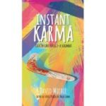 Instant Karma. Ziua in care totul s-a schimbat - David Michie