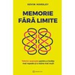 Memorie fara limite. Tehnici avansate pentru a invata mai repede si a retine mai mult - Kevin Horsley
