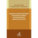 Organizarea controlului administrativ guvernamental in Romania, Uniunea Europeana si Statele Unite ale Americii - Silviu-Gabriel Barbu