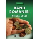 Banii Romaniei - Mircea Cosea